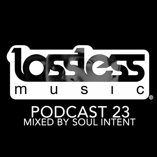 Lossless Music Podcast 23 [ Soul Intent ]