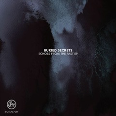 Buried Secrets - Echoes From The Past [SOMA572D | Premiere]