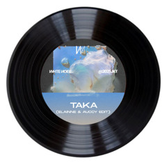 Taka (Elainne & Auccy Edit) Buy = Free Download [White Noise Collective]