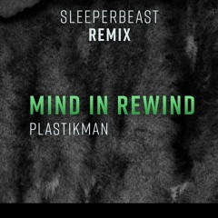Mind In Rewind (SLEEPERBEAST  Remix)- PLASTIKMAN / Richie Hawtin, Recondite