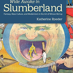 [GET] PDF 📥 Wide Awake in Slumberland: Fantasy, Mass Culture, and Modernism in the A