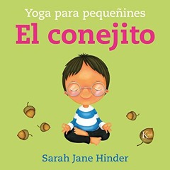 [GET] KINDLE 📨 El conejito: Yoga para pequeñines (Yoga Para Pequeñines) (Spanish Edi