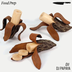 Food Prep 011: DJ Papaya