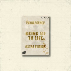 Evanescence - Bring Me To Life (Astra V Remix)