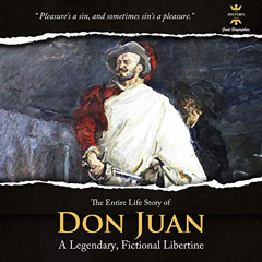 [Get] PDF 📪 Don Juan: A Legendary, Fictional Libertine: The Entire Life Story (Great