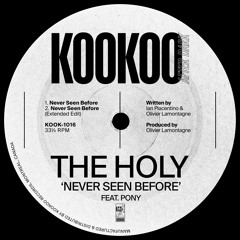 The Holy - Never Seen Before (feat. Pony) [Extended Edit]