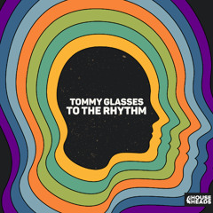 Tommy Glasses - To The Rhythm