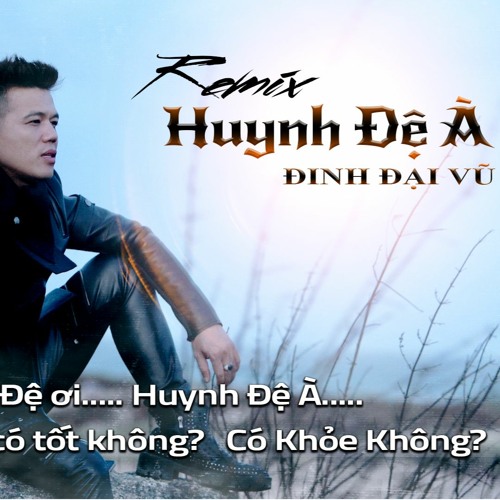 Huynh Đệ À Remix - Đinh Đại Vũ x HC Remix