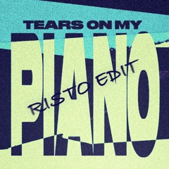 TEARS ON MY PIANO [RISTO EDIT]
