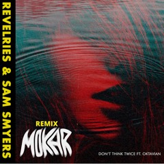 Don´t think twice (MOKAR remix)