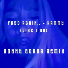 Fred Again.. - Kammy (like i do) (Ronny Berna Remix)
