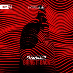 Stereocode - Bring It Back (DWX Copyright Free)