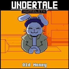 [Undertale Humility] Old Money