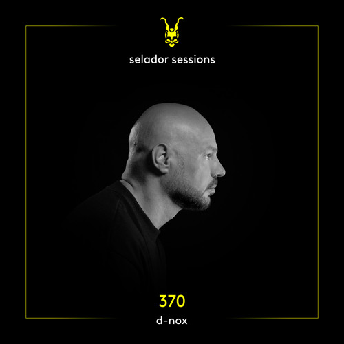 Selador Sessions 370 | D-Nox