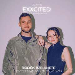 knete B2B Rodèk @Exxcited Hamburg Kinky Party | 20.04.25