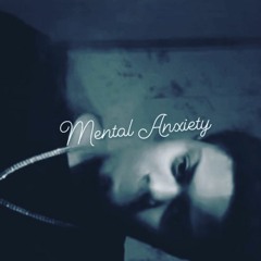 Mental Anxiety