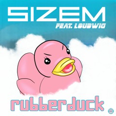 Rubber Duck (ft. Loudwig)