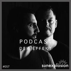 Sunexplosion Podcast #57 - Der Effekt (Melodic Techno, Progressive House DJ Mix)