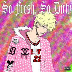 SO FRESH , SO DIRTY / DEATH+WISH