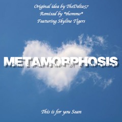 Metamorphosis - thommo & (Skyline Tigers) (for Sean)