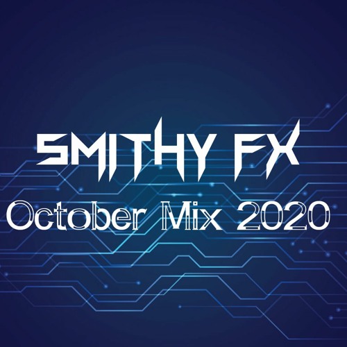 Smithy FX October Mix 2020 (Lockdown 2.0)