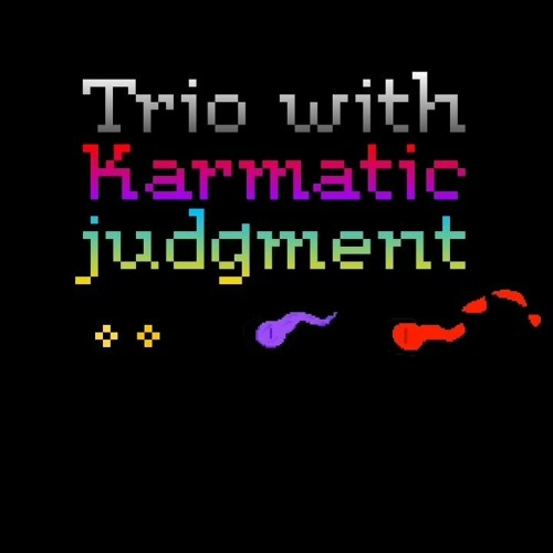 Trio with karmatic judgment: Phase 2: Chaos Incarnate