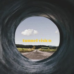 TUNNEL VISION