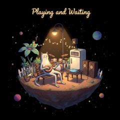 Playing and Waiting