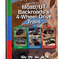 [READ] [EPUB KINDLE PDF EBOOK] Guide to Moab, UT Backroads & 4-Wheel-Drive Trails 3rd