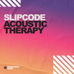 (Experience Trance) Slipcode - Acoustic Therapy Ep 02