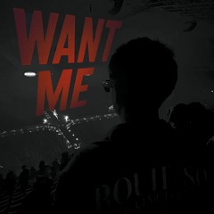 Want Me