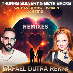 We Can Set The World On Fire (Rafael Dutra Remix)