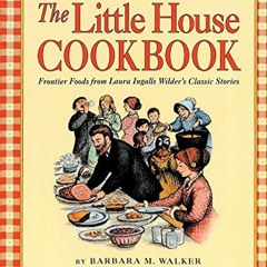 [READ] EBOOK 💓 The Little House Cookbook by  Barbara M Walker &  Garth Williams KIND