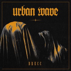 Brecc - Urban Wave (FREE DL)