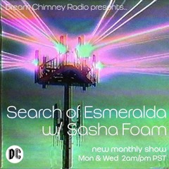 Sasha Foam "Search of Esmeralda" (Episode #1)  (Dream Chimney Radio)