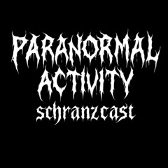 Paranormal Activity SchranzCast #1