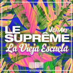 LE SUPREME LA VIEJA ESCUELA by JCHAKE DJ