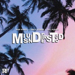 Misunderstood w/Trey.Vonne & Rap Finds