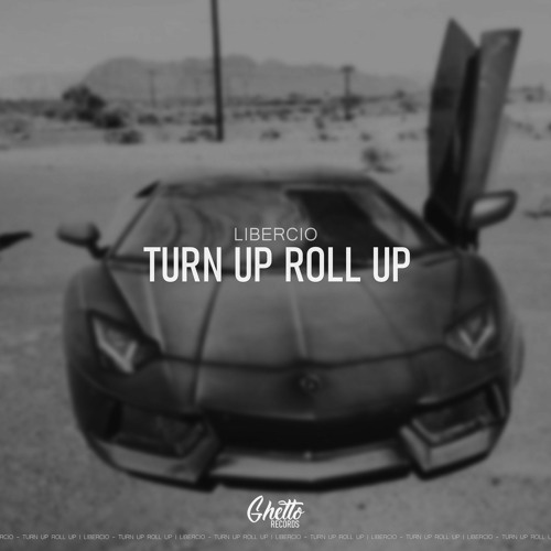 Libercio - Turn Up Roll Up