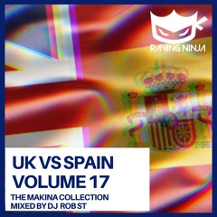 UK Vs Spain - The Makina Collection Vol. 17 By Dj Rob ST (With Free DL & Tracklist in Desc)