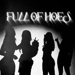 FULL OF HOES