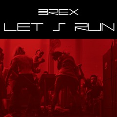 LET'S.. RUN! - BREX REMIX