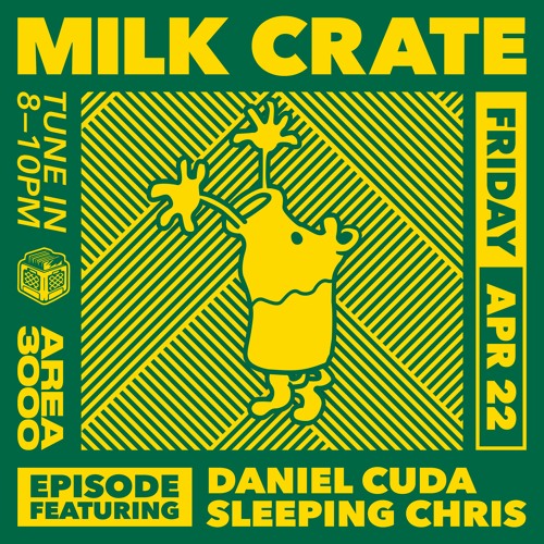 Milk Crate w. Daniel Cuda & Sleeping Chris - 22 April 2022