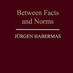 [Free] EPUB 💓 Between Facts and Norms: Contributions to a Discourse Theory of Law an