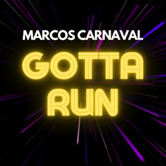 Marcos Carnaval - Gotta Run (Radio Mix)
