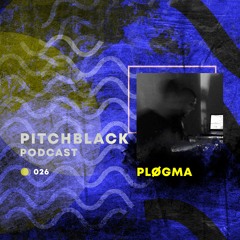 Pitchblack podcast 026 w/ Pløgma