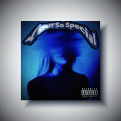 You’re So Special (feat. yagorlkayla & JJ)