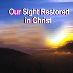 Our Sight Restored in Christ - April 2, 2025