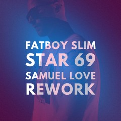 Fatboy Slim - STAR 69 (Samuel Love rework)