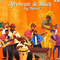 Afrobeats & Blues Mix CD - @JayNwosisi